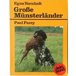 Grosse Münsterländer. Praktische Ratschläge für Haltung, Pflege und Erziehung, Egon Vornholt