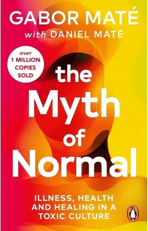 The Myth Of Normal - Gabor Maté, Daniel Maté, Kartoniert (TB)