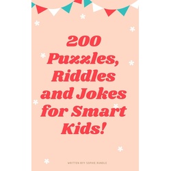 200 Riddles Puzzles and Jokes for Smart Kids als eBook Download von Sophie Rundle