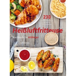 Heißluftfritteuse Rezeptbuch für Anfänger