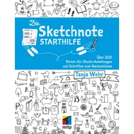 mitp Die Sketchnote Starthilfe: Über 200 Strich-für-Strich-Anleitungen und Schriften zum Nachzeichnen (mitp Kreativ)