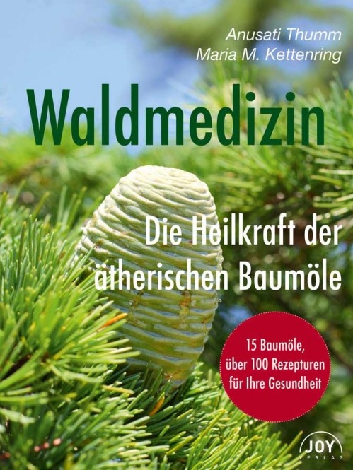 Waldmedizin - Die Heilkraft der ätherischen Baumöle