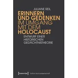 Erinnern und Gedenken im Umgang mit dem Holocaust Entwurf einer historischen Gedächtnistheorie