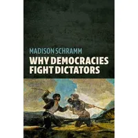 Oxford University Press Why Democracies Fight Dictators