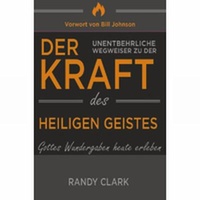 GrainPress Verlag Der unentbehrliche Wegweiser zu der Kraft des Heiligen Geistes: Buch von Randy Clark