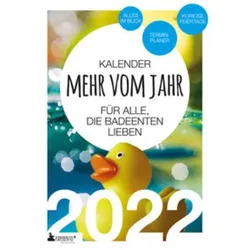 Badeenten Kalender 2022: Mehr vom Jahr - für alle, die Badeenten lieben