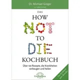 unimedica, ein imprint des narayana verlags Das HOW NOT TO DIE Kochbuch