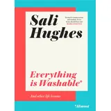 Fourth Estate Everything is Washable and Other Life Lessons: 2022’s New How-To Guide that will Help You Navigate Modern Life with Advice on Beauty, Money, Family and So Much More
