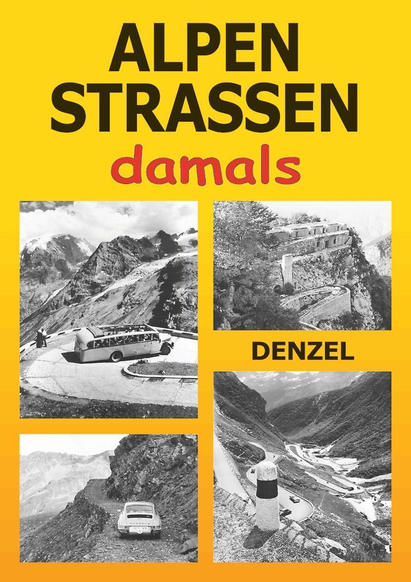 Alpenstraßen Damals - Harald Denzel  Gebunden