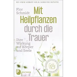 Patmos-Verlag Mit Heilpflanzen durch die Trauer