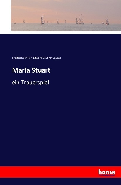 Maria Stuart - Friedrich Schiller  Edward Southey Joynes  Kartoniert (TB)