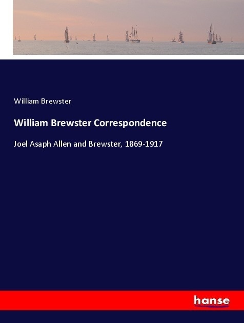 William Brewster Correspondence - William Brewster  Kartoniert (TB)