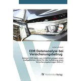 Av Akademikerverlag EDR Datenanalyse bei Versicherungsbetrug: Können EDR Daten aus Unfallfahrzeugen einen maßgeblichen Anteil für die Aufklärung eines Versicherungsbetruges liefern?
