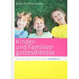 Katholisches Bibelwerk Kinder- und Familiengottesdienste für alle Sonn- und Festtage