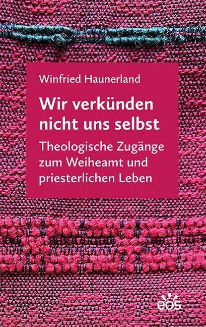 Wir Verkünden Nicht Uns Selbst - Winfried Haunerland  Taschenbuch