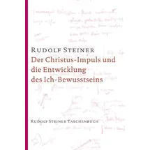 Rudolf Steiner Der Christus-Impuls und die Entwicklung des Ich-Bewusstseins