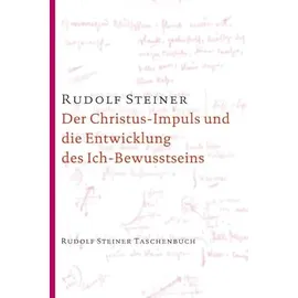 Rudolf Steiner Der Christus-Impuls und die Entwicklung des Ich-Bewusstseins