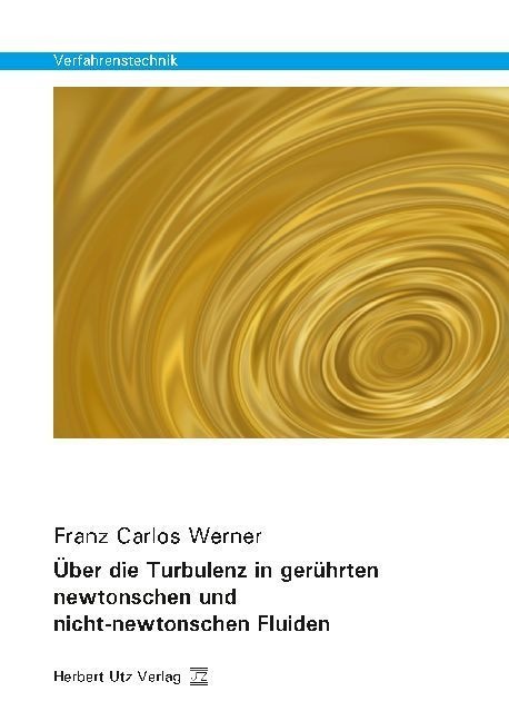 Verfahrenstechnik / Über Die Turbulenz In Gerührten Newtonschen Und Nicht-Newtonschen Fluiden - Franz Carlos Werner  Kartoniert (TB)