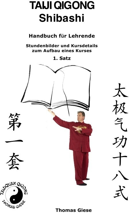 Taiji Qigong Shibashi  Handbuch Für Lehrende  Stundenbilder Und Kursdetails Zum Aufbau Eines Kurses  1. Satz - Thomas Giese  Kartoniert (TB)