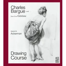 ACC Art Books Charles Bargue and Jean-Leon Gerome: Drawing Course