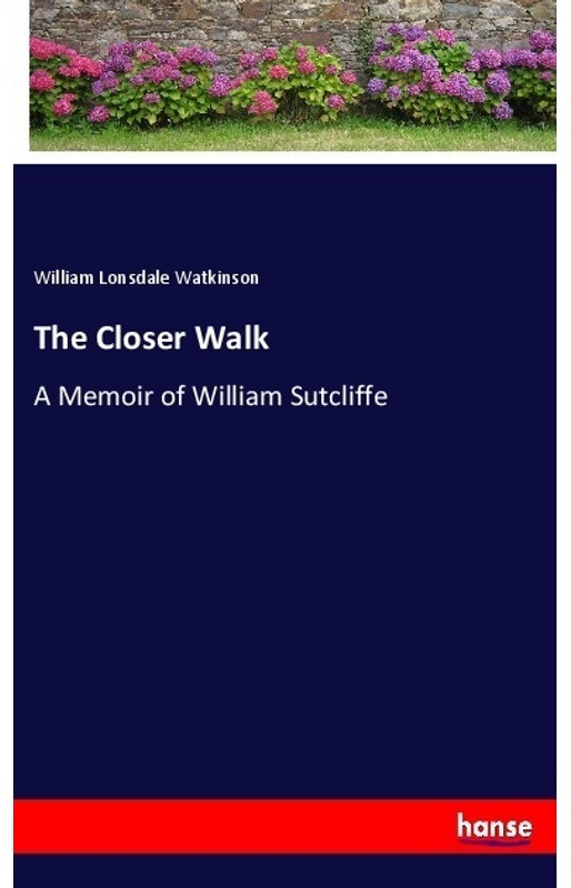 The Closer Walk - William Lonsdale Watkinson, Kartoniert (TB)