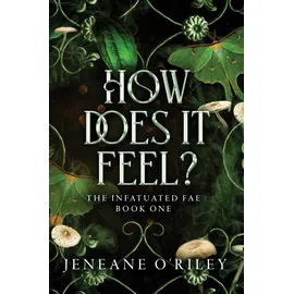 Sourcebooks, Inc. How Does It Feel? (Infatuated Fae, 1)