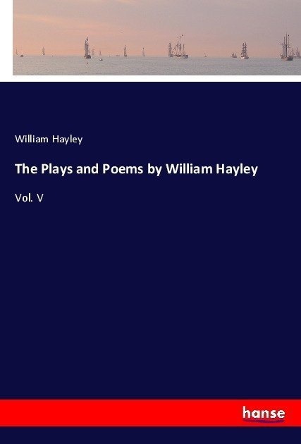 The Plays And Poems By William Hayley - William Hayley  Kartoniert (TB)