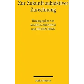 Mohr Siebeck Zur Zukunft subjektiver Zurechnung