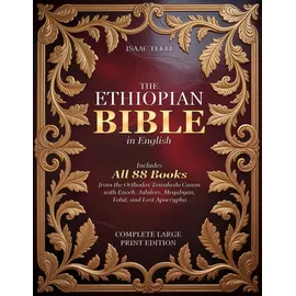 majosta The Ethiopian Bible in English – Complete Large Print Edition: Includes All 88 Books from the Orthodox Tewahedo Canon with Enoch, Jubilees, Meqabyan, Tobit, and Lost Apocrypha