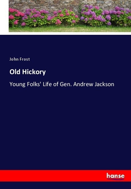 Old Hickory - John Frost  Kartoniert (TB)