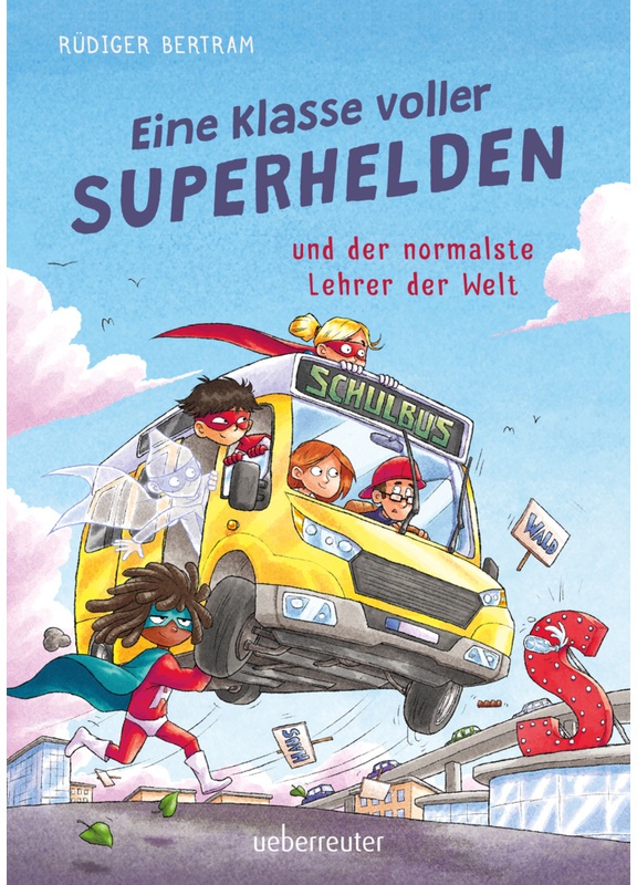 Eine Klasse Voller Superhelden Und Der Normalste Lehrer Der Welt (Eine Klasse Voller Superhelden, Bd. 1) - Rüdiger Bertram, Gebunden
