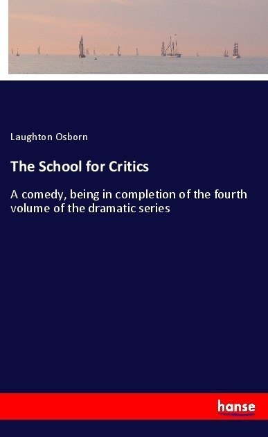 The School For Critics - Laughton Osborn  Kartoniert (TB)