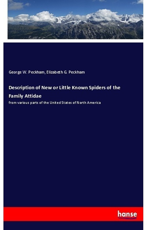 Description Of New Or Little Known Spiders Of The Family Attidae - George W. Peckham, Elizabeth G. Peckham, Kartoniert (TB)
