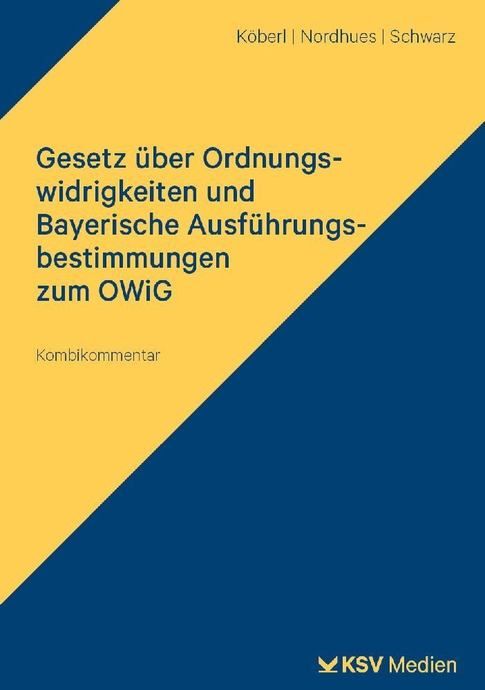 Gesetz Über Ordnungswidrigkeiten Und Bayerische Ausführungsbestimmungen Zum Owig - Georg Köberl  Elmar Nordhues  Claus P Schwarz  Kartoniert (TB)