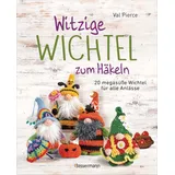 Bassermann Witzige Wichtel zum Häkeln - 20 megasüße Wichtel für alle Anlässe