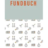 Fundbuch: Geschenk für Sondengänger und Feldbegeher - Fundbuch für Schatzsucher mit Metalldetektor und Sonden.