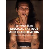 Edition Reuss GmbH Spiritual Skin: MAGICAL TATTOOS AND SCARIFICATION: Buch von Lars Krutak