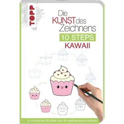 TOPP 28032 Die Kunst des Zeichnens 10 Steps - Kawaii - In 10 einfachen Schritten über 50 niedliche Motive zeichnen