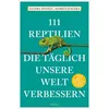 111 Reptilien, die täglich unsere Welt verbessern