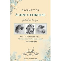 Schnutenkekse / SCHNUTENKEKSE – 66 glutenfreie BACKMATTEN REZEPTE für Hunde