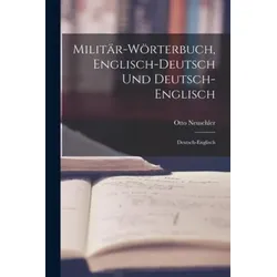 Militär-Wörterbuch, Englisch-Deutsch Und Deutsch-Englisch: Deutsch-Englisch