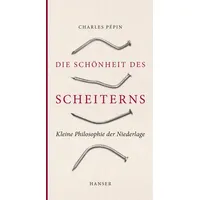 Carl Hanser Verlag Die Schönheit des Scheiterns