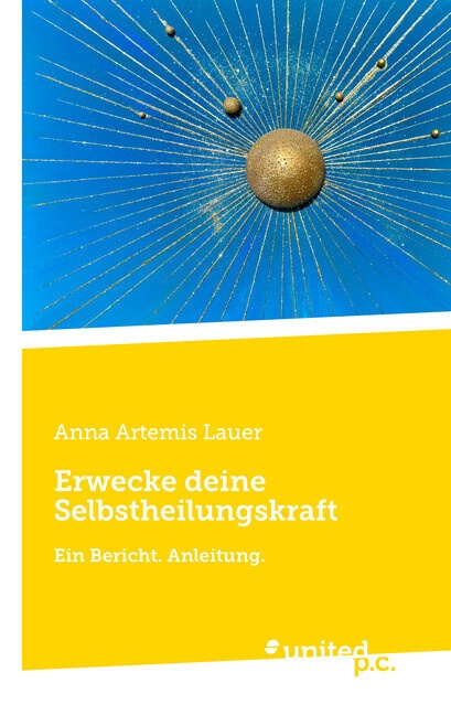Erwecke Deine Selbstheilungskraft - Anna Artemis Lauer  Kartoniert (TB)