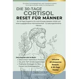 Independently published Der 30-Tage Cortisol Reset für Männer: Cortisol senken, besser schlafen und den Testosteronspiegel auf natürliche Weise unterstützen