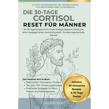 Independently published Der 30-Tage Cortisol Reset für Männer: Cortisol senken, besser schlafen und den Testosteronspiegel auf natürliche Weise unterstützen