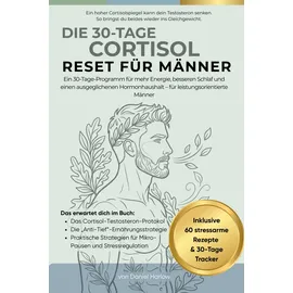 Independently published Der 30-Tage Cortisol Reset für Männer: Cortisol senken, besser schlafen und den Testosteronspiegel auf natürliche Weise unterstützen