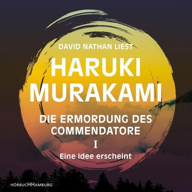 Die Ermordung Des Commendatore - 1 - Eine Idee Erscheint - Haruki Murakami (Hörbuch)