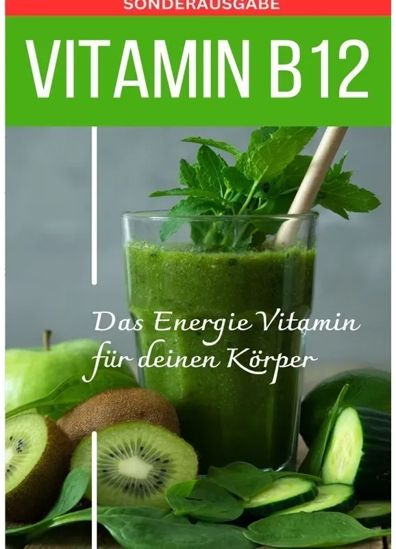 Vitamin B12 Das Energie Vitamin Für Deinen Körper - Das Verkannte Heilmittel Gegen Krankheiten Und Entzündungen.: Bonus: Vitamin Tagebuch - Sonderausg