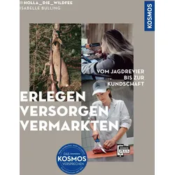 Erlegen – Versorgen – Vermarkten