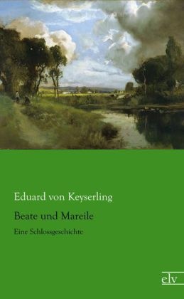 Beate Und Mareile - Eduard von Keyserling  Kartoniert (TB)